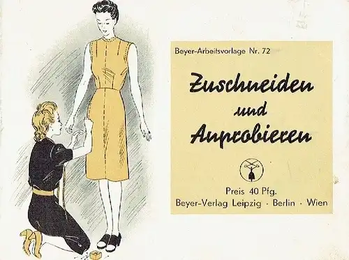 Regina Dorsch: Zuschneiden und Anprobieren
 Beyer-Arbeitsvorlage Nr. 72. 