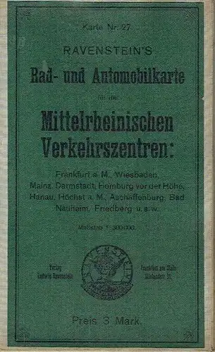 Ravenstein's Rad- und Automobil-Karte für die Mittelrheinischen Verkehrszentren
 Frankfurt a. M, Wiesbaden, Mainz, Darmstadt, Homburg vor der Höhe, Hanau, Höchst a. M., Aschaffenburg, Bad Nauheim...