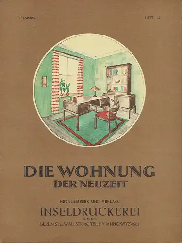 Die Wohnung der Neuzeit
 Illustrierte Monatshefte für Wohnungskunst, Hausbau und verwandte Gebiete
 6. Jahrgang, Heft 12. 