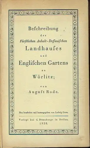 August Rode: Beschreibung des Fürstlichen Anhalt-Dessauischen Landhauses und Englischen Gartens zu Wörlitz. 