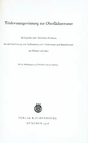 Trinkwassergewinnung aus Oberflächenwasser
 Biologische und chemische Probleme bei der Gewinnung und Aufbereitung von Trinkwasser und Brauchwasser aus Flüssen und Seen
 Münchner Beiträge zur Abwasser-, Fischerei- und Flussbiologie, Band 4. 