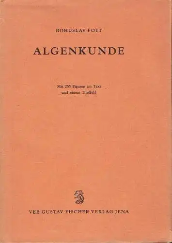 Prof. Dr. Bohuslav Fott: Algenkunde. 