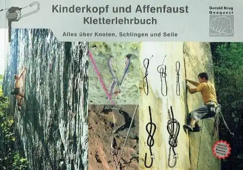 Gerald Krug: Kinderkopf und Affenfaust - Kletterlehrbuch
 Alles über Knoten, Schlingen und Seile. 
