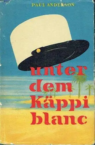 Paul Anderson: Unter dem Käppi blanc. 