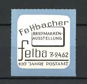 Reklamemarke Fellbach, Briefmarkenausstellung 1962, 100 Jahre Postamt