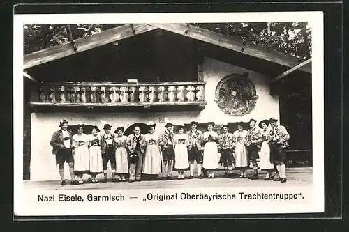 AK Original Oberbayrische Trachtentruppe, Trachtenkapelle, Nazl Eisele in Garmisch