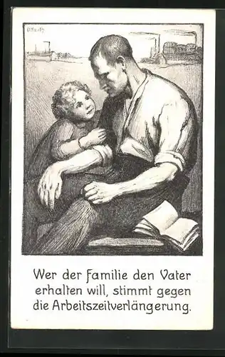 Künstler-AK Wer der Familie den Vater erhalten will, stimmt gegen die Arbeitszeitverlängerung, Vater mit kleinem Sohn