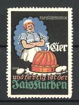 Künstler-Reklamemarke Franz Paul Glass, 3 Eier und fertig ist der Jaiskuchen, Hausfrau mit Kuchen