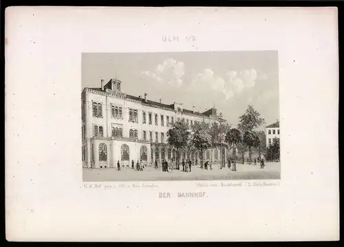 Lithographie Ulm a. D., Der Bahnhof, Lithographie von Rob. Geissler um 1880, 14 x 20cm