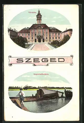 AK Szeged, Városháza, Szegedihalászbárka