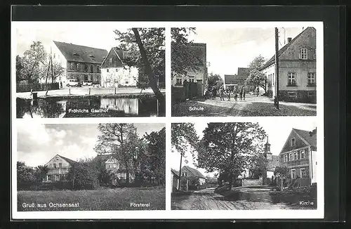 AK Ochsensaal, Fröhlichs Gasthof, Schule, Kirche und Försterei