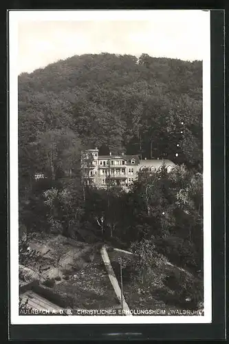 AK Auerbach a.d. Bergstrasse, Christliches Erholungsheim Waldruhe