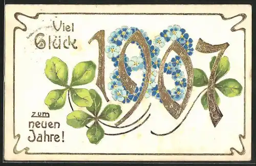 Präge-AK Jahreszahl mit Blumen und Kleeblättern, Neujahrsgruss 1907