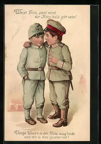 AK Zwei kleine Jungen in Uniform, der eine zum anderen Weist Fritz, jetzt wird der Krieg bald gar sein !, Kinder Krieg