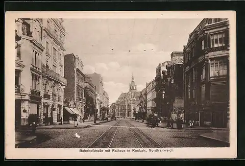 AK Roubaix, Bahnhofstrasse mit Rathaus