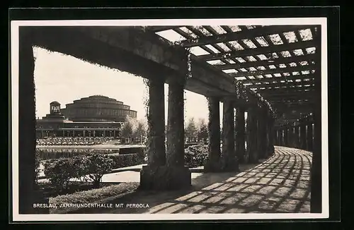 AK Breslau, Jahrhunderthalle mit Pergola