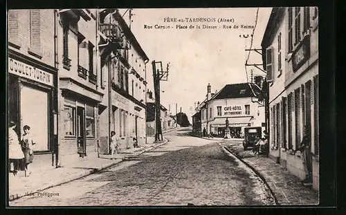 AK Fère-en-Tardenois, Rue Carnot, Place de la Déesse, Rue de Reims