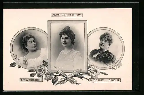 AK Jean Bertheroy, Mme A. Daudet, Mme Daniel Lesueur, Portraits der Dichter