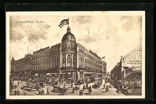 AK Berlin, Central-Hotel und Bahnhof Friedrichstrasse