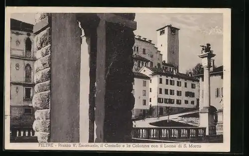 AK Feltre, Piazza V. Emanuele, il Castello e la Colonna con il Leone di S. Marco