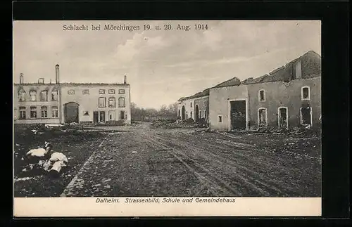 AK Dalheim, Strassenpartie mit beschädigter Schule, Schlacht bei Mörchingen 1914