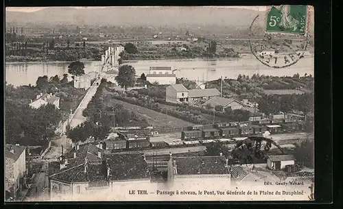 AK Le Teil, Passage à niveau, le Pont, Vue Générale de la Plaine du Dauphiné