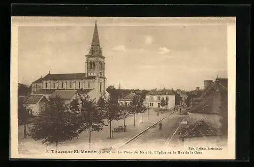 AK Tournon-St-Martin, La Place du Marchè, l`Eglise et la Rue de la Gare