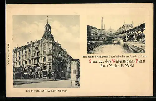 AK Berlin, Gaststätte Weihenstephan-Palast H. Wendel in der Friedrichstrasse, Hochbahnbrücke Anhalter Bahn