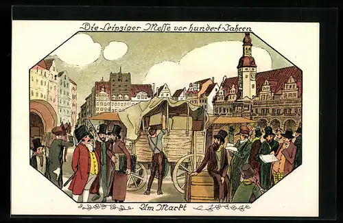 Künstler-AK Leipzig, Die Leipziger Messe vor hundert Jahren, Am Markt