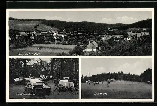 AK Stangerode /Harz, Gartenwirtschaft, Sportplatz, Ortsansicht