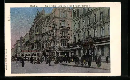 Luna-AK Berlin, Unter den Linden, Ecke Friedrichstrasse, Hotel Bauer