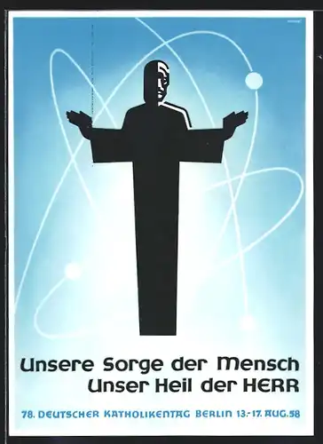 Künstler-AK Berlin, 78. Deutscher Katholikentag 1958, Unsere Sorge der Mensch, unser Heil der Herr, Jesus