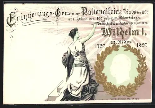 AK Nationalfeier aus Anlass der hundertjährigen Geburtstages Sr. Majestät des hochseligen Kaisers Wilhelm I. 1897