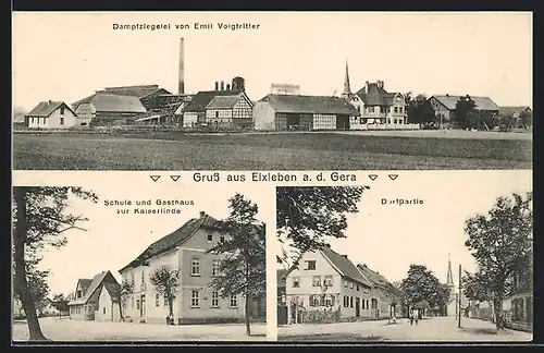 AK Elxleben a. d. Gera, Dampfziegelei E. Voigtritter, Gasthaus zur Kaiserlinde und Schule, Ortspartie