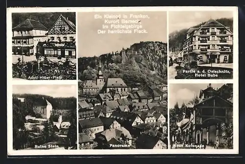 AK Berneck, Marktplatz, Ruine Stein, Partie an der Oelschnitz mit Hotel Bube, Neue Kolonade, Panorama