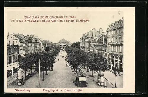 AK Strassburg, Broglieplatz mit Litfasssäule, Gewidmet von der Gänseleberpasteten-Fabrik J. Fischer