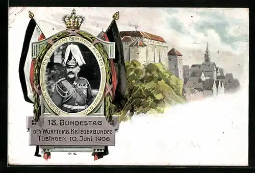 AK Tübingen, 18. Bundestag d. Württemb. Kriegerbundes 1906, König Wilhelm v. Württemberg