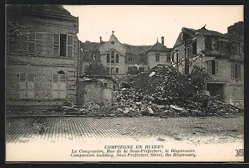 AK Compiègne, Cpmpiègne en ruines, La Compassion, Rue de la Sous-Préfecture, le Dispensaire