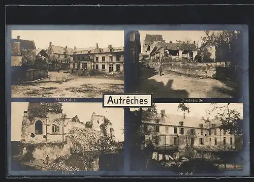 AK Autrêches, Marktplatz, Dorfstrasse, Schloss, Kirche in Trümmern