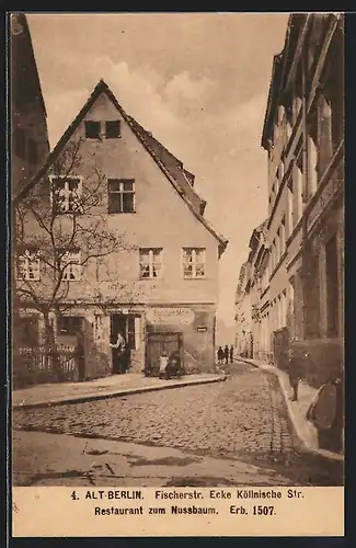 AK Alt-Berlin, Fischerstrasse Ecke Köllnische Strasse, Restaurant zum Nussbaum aus dem Jahre 1507