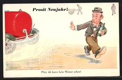 AK Prosit Neujahr! Pfui, ich kann kein Wasser sehen! Mann mit Flasche läuft weg, Trinkerhumor