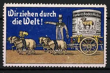 Reklamemarke Parkett-Boden-Wichse Marke Widder, Wir ziehen durch die Welt!, Mann mit Widdergespann und grosser Dose