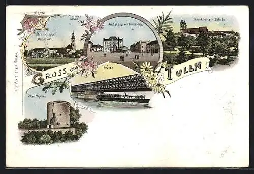 Lithographie Tulln, Franz Josef Kaserne, Amtshaus mit Hauptplatz, Dampfer vor Brücke