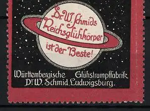 Reklamemarke Reichsglühkörper ist der Beste, Württemb. Glühstrumpffabrik Dr. W. Schmid, Ludwigsburg, Planet