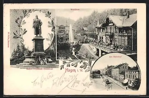 AK Hagen / Westf., Bahnhof, Kaiser Friedrich-Denkmal und Gasthaus Waldlust