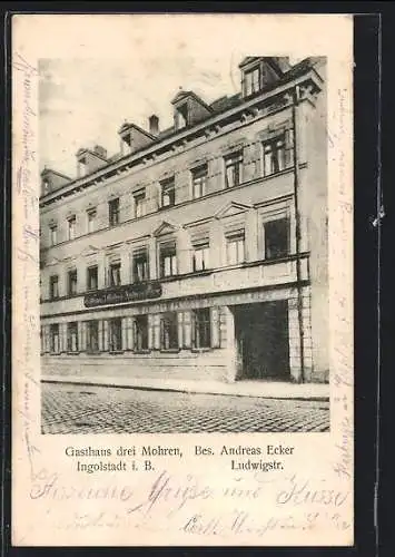 AK Ingolstadt, Gasthaus drei Mohren in der Ludwigstr., Bes. Andreas Ecker