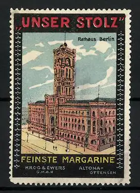 Reklamemarke Berlin, Rathaus, Unser Stolz feinste Margarine, Krog & Ewers GmbH, Altona-Ottensen