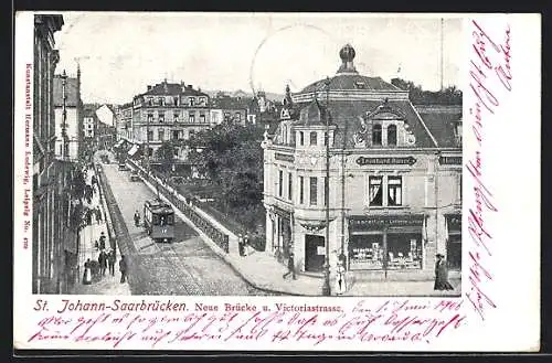 AK Saarbrücken-St. Johann, Neue Brücke und Victoriastrasse mit Strassenbahn