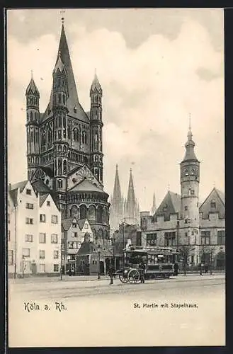 AK Köln a. Rh., St. Martin mit Stapelhaus und Strassenbahn