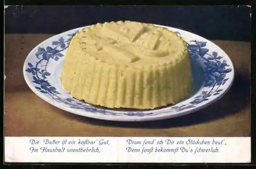 AK Die Butter ist ein kostbar'Gut, drum send'ich Dir ein Stückchen heut'..., Butter auf einem Teller liegend